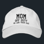 Mom Off Duty Simple Modern Typography Custom Embroidered Hat<br><div class="desc">Mom Off Duty Simple Modern Typography Custom Embroidered Baseball Cap features the simple modern embroidered text "Mom,  off duty,  Go ask your dad Perfect as a gift for mom for Mother's Day,  Christmas,  birthday and more. Created by Evco Studio www.zazzle.com/store/evcostudio</div>