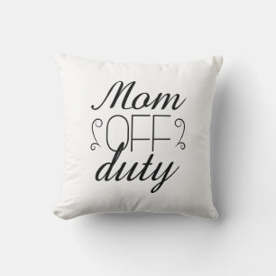 Mom Off Duty Throw Pillow