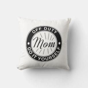 Mom Off Duty Throw Pillow
