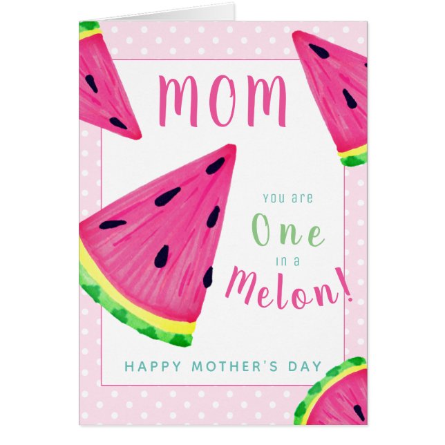Mom One in a Melon Watermelon Mother's Day Card (Front)