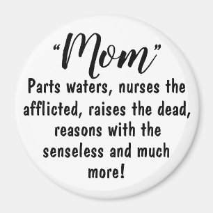 Mom: Parts the Waters, Nurses the Afflicted...etc. Magnet