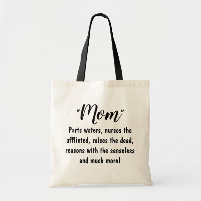 “Mom: Parts the Waters, Nurses the Afflicted…” Tote Bag (Front)
