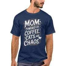 Mom: Powered by coffee, cats and chaos T-Shirt