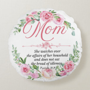 Mom - Proverbs 31:27 Mother's Day Bible Verse Rose Round Pillow
