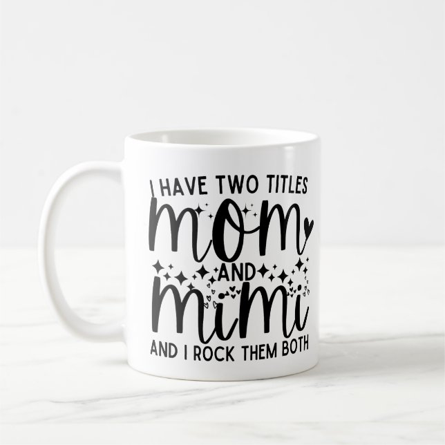 Mom Quote Saying I Have Two Titles Mom And Mimi Coffee Mug (Left)