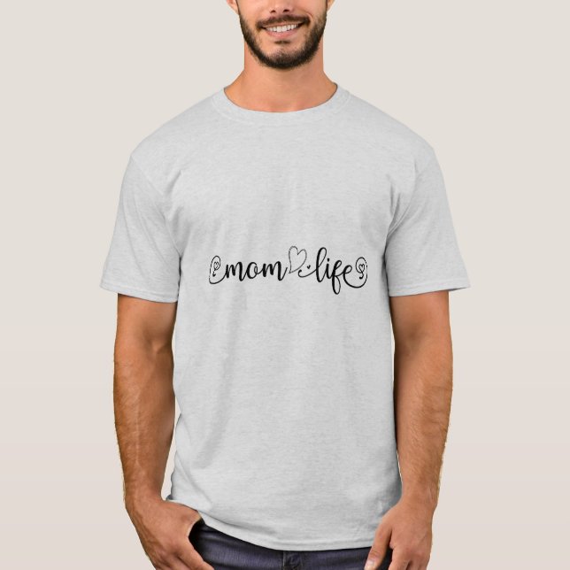 Mom Quotes- Mom Life T-Shirt (Front)