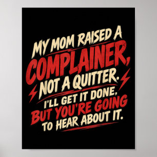 Mom Raised A Complainer Sarcastic Family Humour Poster