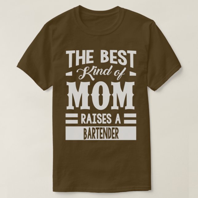 Mom raises Bartender T-Shirt (Design Front)