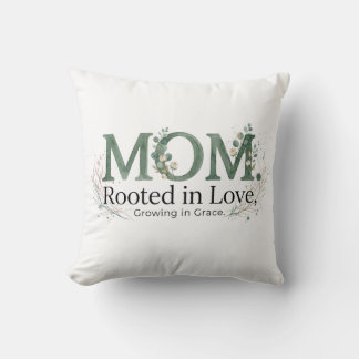 Mom Rooted in Love Growing in Grace Inspirational  Throw Pillow