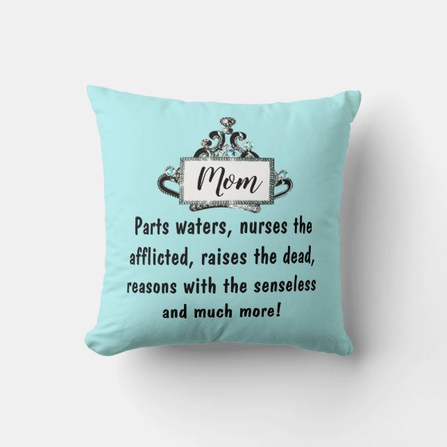 Mom Rules - Parts Waters, Nurses the Afflicted…etc Throw Pillow (Front)