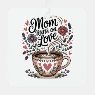 Mom Runs On Love Metal Ornament