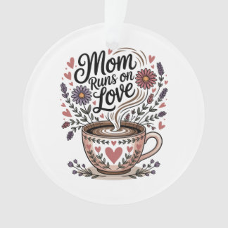 Mom Runs On Love Ornament