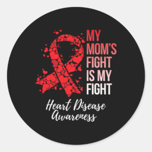 Mom’s Fight Is My Fight Heart Disease Awareness Classic Round Sticker