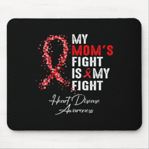 Mom&#';s Fight Is My Fight Heart Disease Awareness Mouse Pad