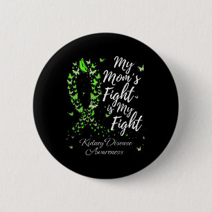 Mom’s Fight Is My Fight Kidney Disease Awareness 2 Inch Round Button