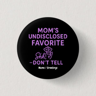 Mom’s Undisclosed Favorite Funny Pinkish Purple 1 Inch Round Button