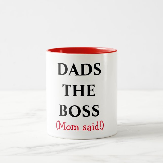 MOM SAID DADS THE BOSS mug (Center)