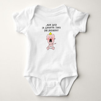 Mom Said I'm Smarter Than The President  Baby Bodysuit