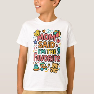 Mom Said I'm The Favorite T-Shirt