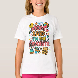 Mom Said I'm The Favourite T-Shirt