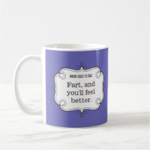 Mom Sayings: Fart & You'll Feel Better Fun