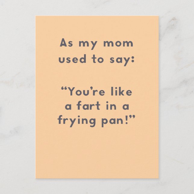 Mom Sayings: Like a Fart in a Frying Pan Fun Postcard (Front)