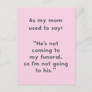 Mom Sayings: Not Coming to My Funeral Joke Postcard