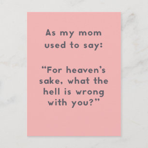 Mom Sayings: What's Wrong With You Fun Postcard