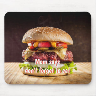 Mom says don't forget to eat mouse pad