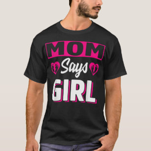 Mom Says Girl Cute Gender Reveal Team Pink Baby Pa T-Shirt
