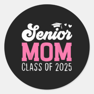 Mom Senior 2025 Proud Mom Of A Cl Of 2025 Back To  Classic Round Sticker