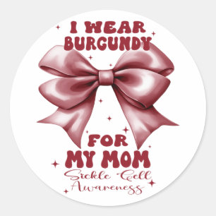 Mom Sickle Cell Awareness I Wear Burgundy Classic Round Sticker