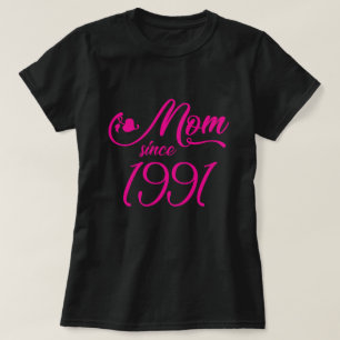 Mom Since 1991 Shirt Mother's Day Gift Idea