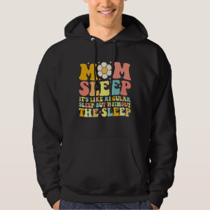 Mom Sleep Funny Mother's Day Groovy Retro Hoodie