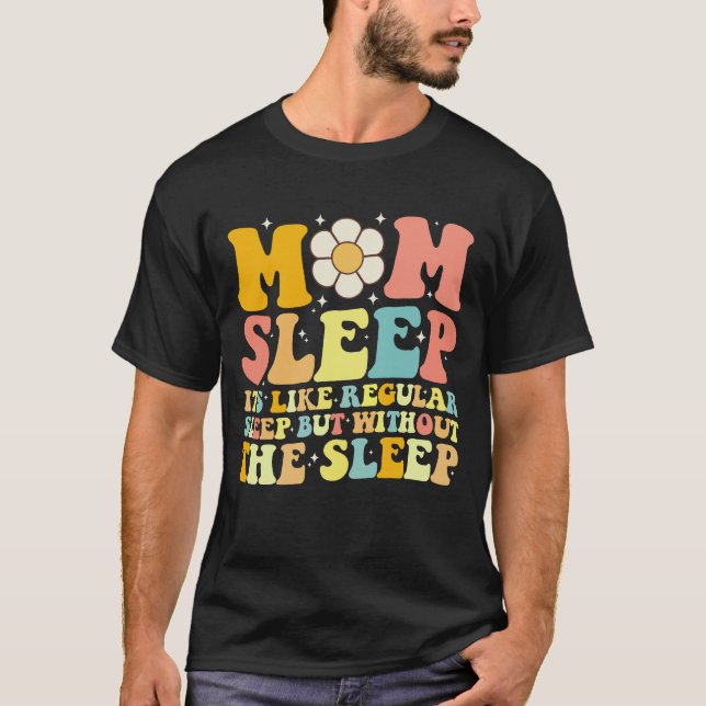 Mom Sleep Funny Mother's Day Groovy Retro T-Shirt (Front)