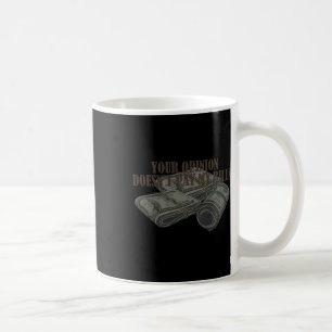 Mom Slogan Graphic Your Opinion Doesn't Pay My Bil Coffee Mug