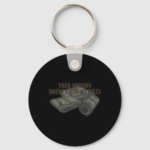 Mom Slogan Graphic Your Opinion Doesn't Pay My Bil Keychain