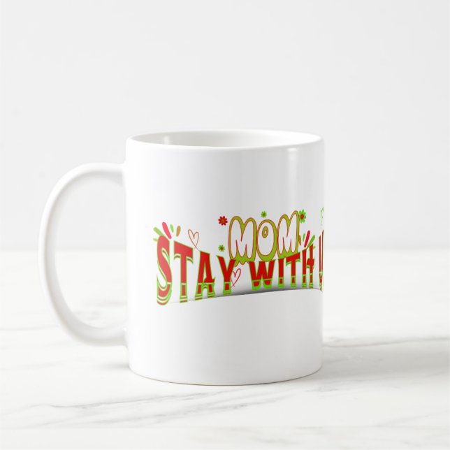 mom stay with us gift mug happy mother day (Left)