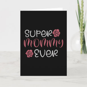 Mom - Super Mommy Ever Card