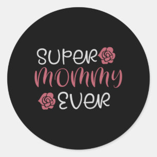 Mom - Super Mommy Ever Classic Round Sticker