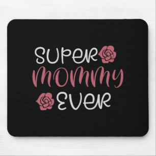 Mom - Super Mommy Ever Mouse Pad