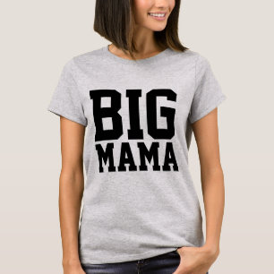 MOM T-SHIRTS, BIG MAMA T-Shirt