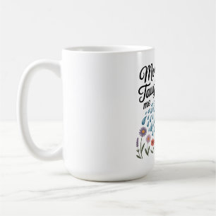 Mom Taught Me Kindness Coffee Mug