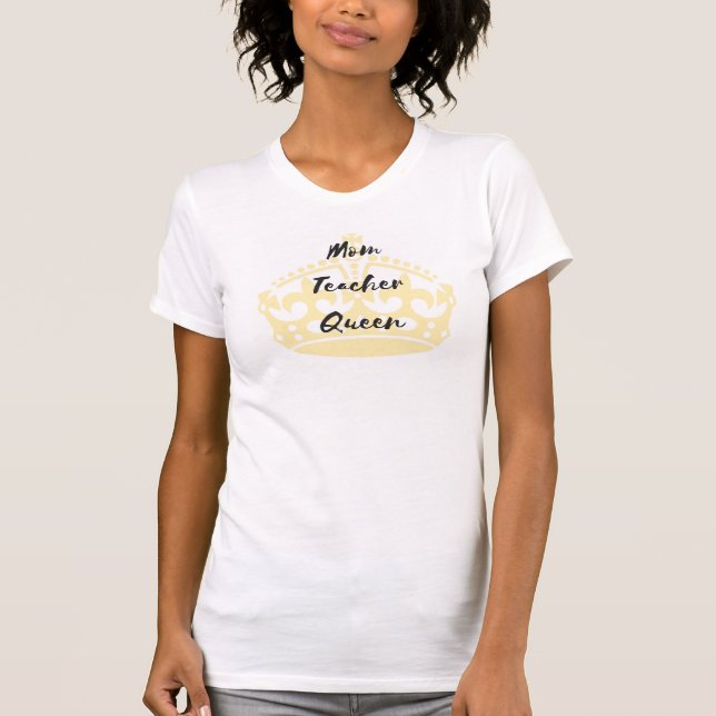 Mom Teacher Queen Tee (Front)