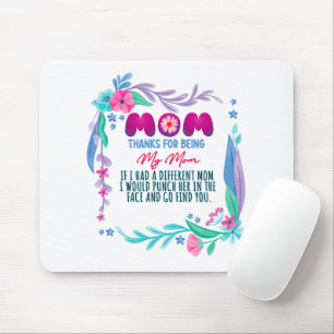 Mom Thanks For Being My Mom Mouse Pad
