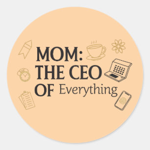 Mom: The CEO of Everything Funny Classic Round Sticker