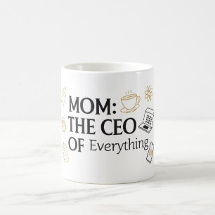 Mom: The CEO of Everything Funny Coffee Mug