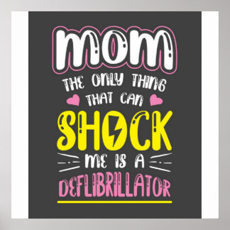 Mom The Only Thing That Can Shock Me Poster