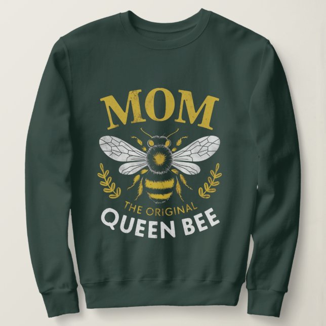 Mom The Original Queen Bee Sweatshirt (Design Front)