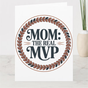 Mom: The Real MVP Card
